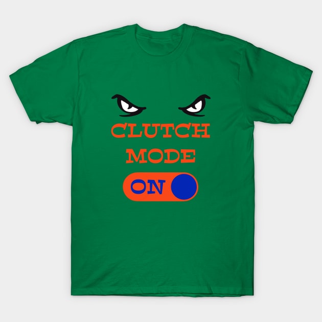 UF Gators Clutch Mode ON - funny Gator football T-Shirt by BrederWorks